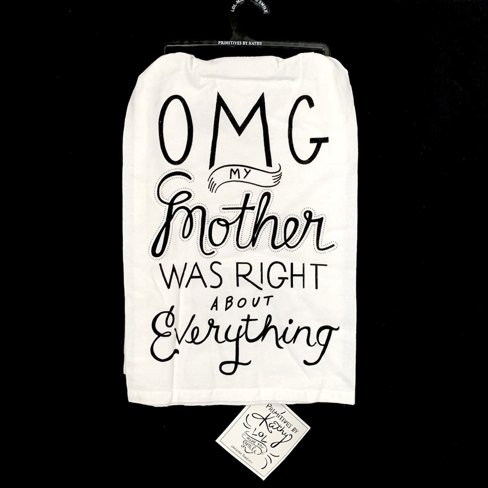 Primitives By Kathy “OMG My Mother Was Right About Everything” Dish Towel